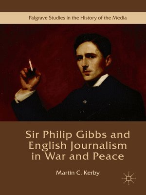 cover image of Sir Philip Gibbs and English Journalism in War and Peace